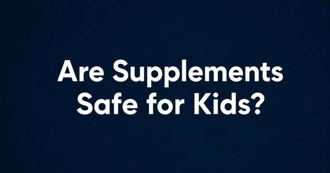 Are Supplements Safe for Kids