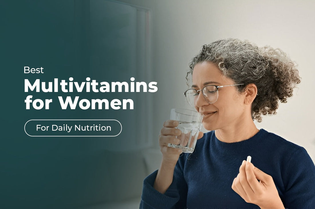 Best Multivitamins for Women for Daily Nutrition
