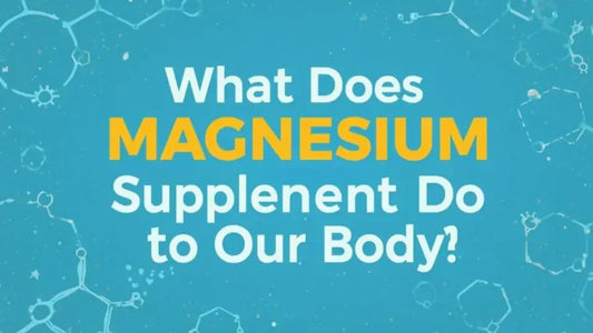 What Does Magnesium Supplement do to Our Body?