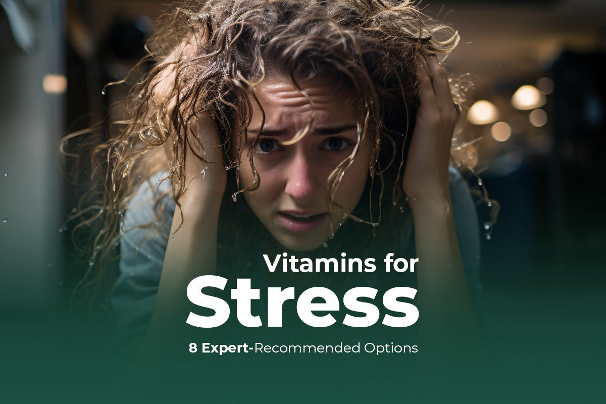 Vitamins for Stress: 8 Expert-Recommended Options That Truly Work