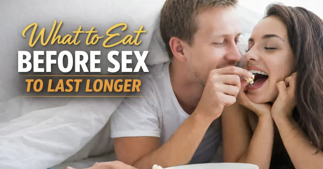 What to Eat Before Sex to Last Longer