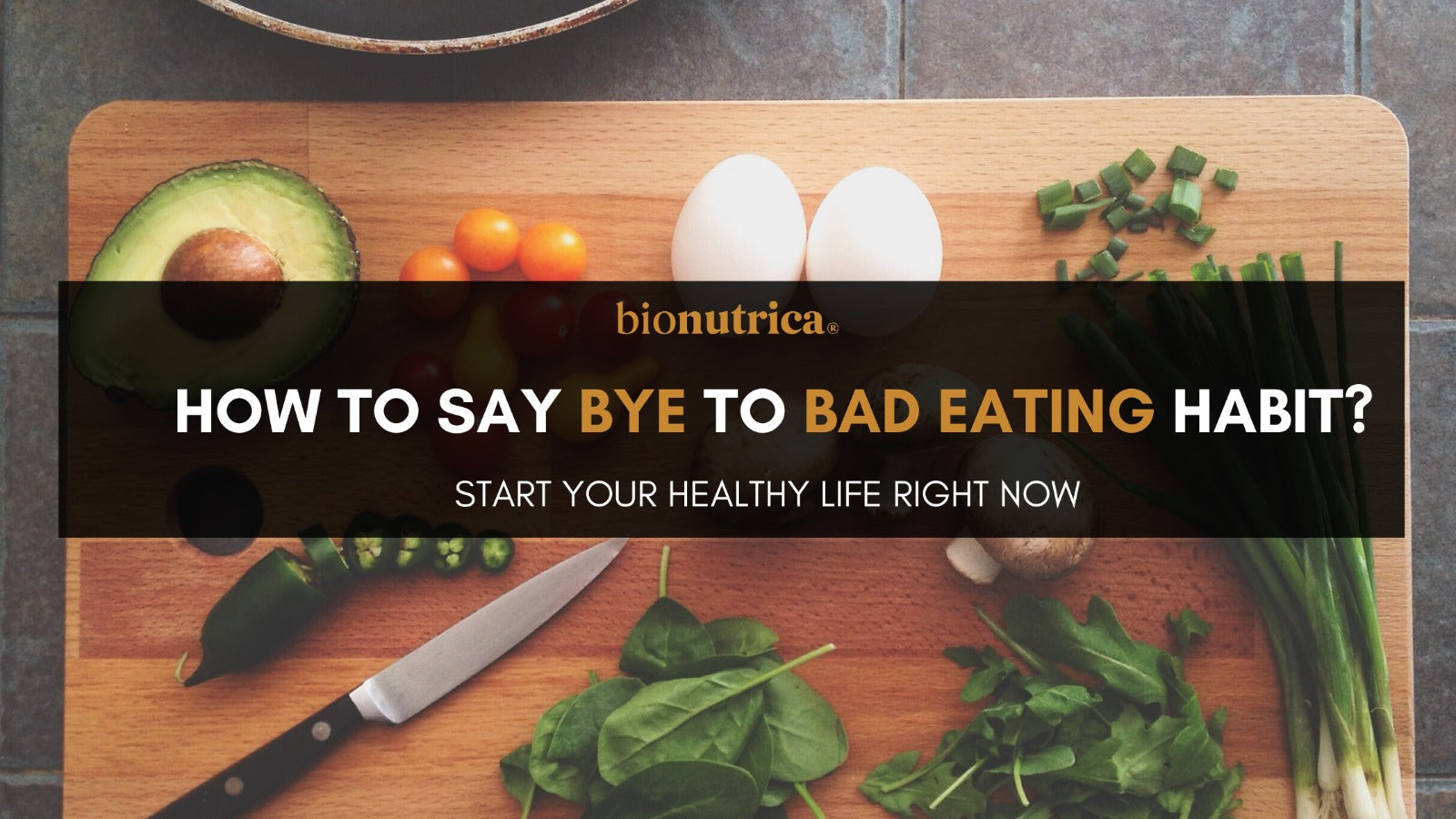 How to Say Bye to bad Eating Habit