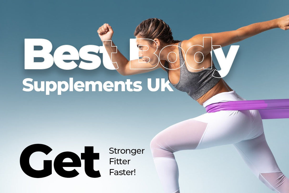 Best Body Supplements UK  Get Stronger, Fitter, Faster!